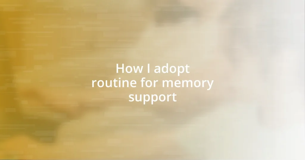 How I adopt routine for memory support