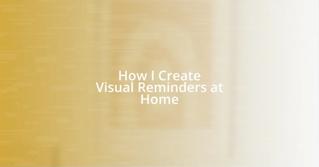 How I Create Visual Reminders at Home