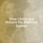 How I Embrace Nature for Memory Games