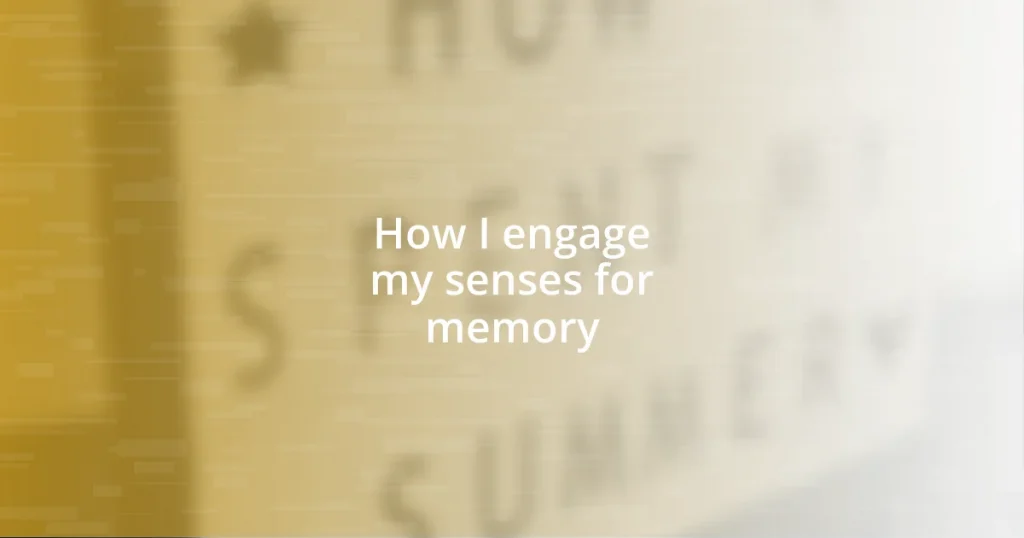 How I engage my senses for memory