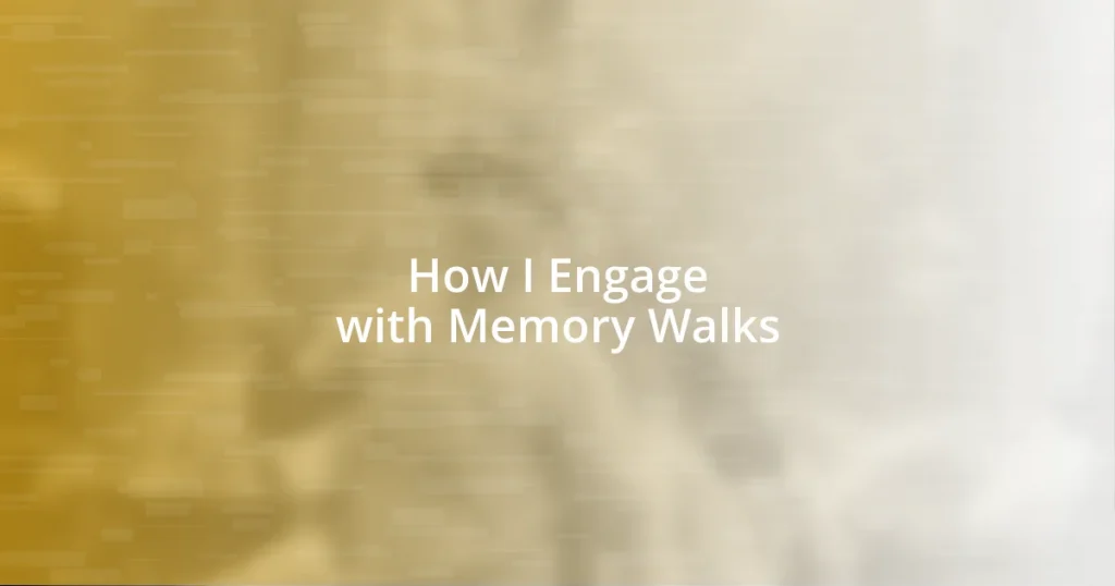 How I Engage with Memory Walks