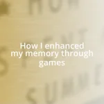 How I enhanced my memory through games