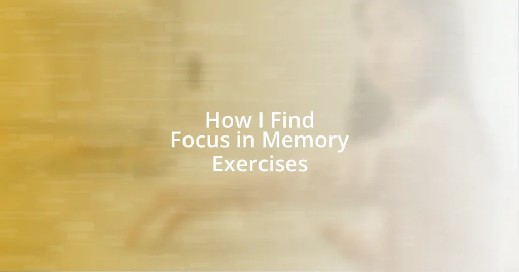 How I Find Focus in Memory Exercises