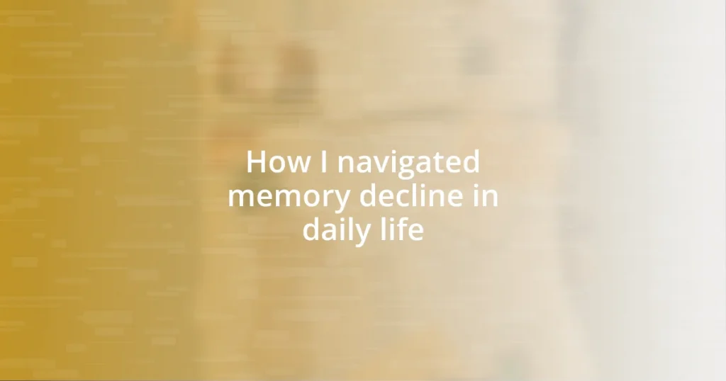 How I navigated memory decline in daily life