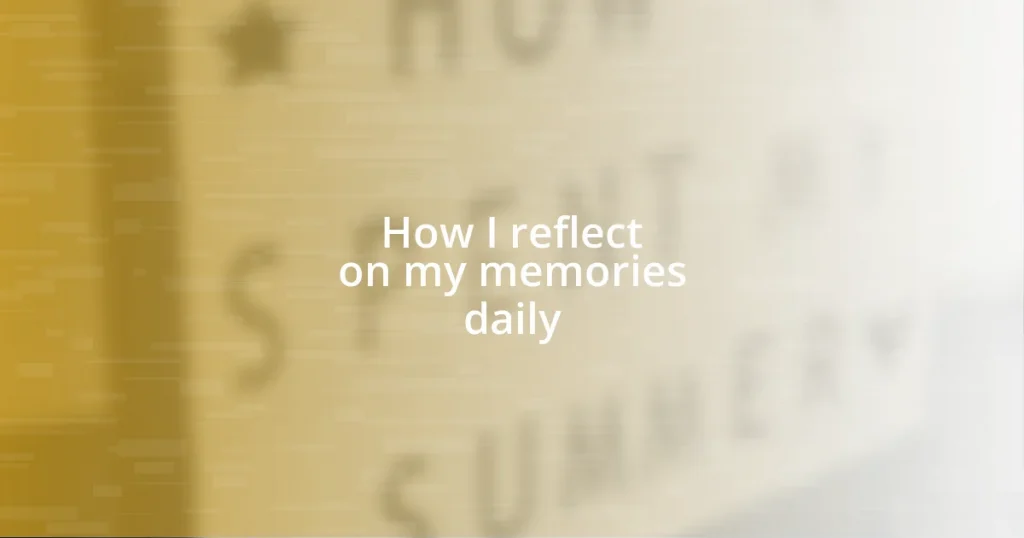 How I reflect on my memories daily