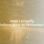 How I simplify information to remember