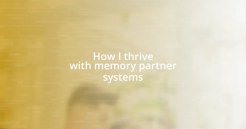 How I thrive with memory partner systems