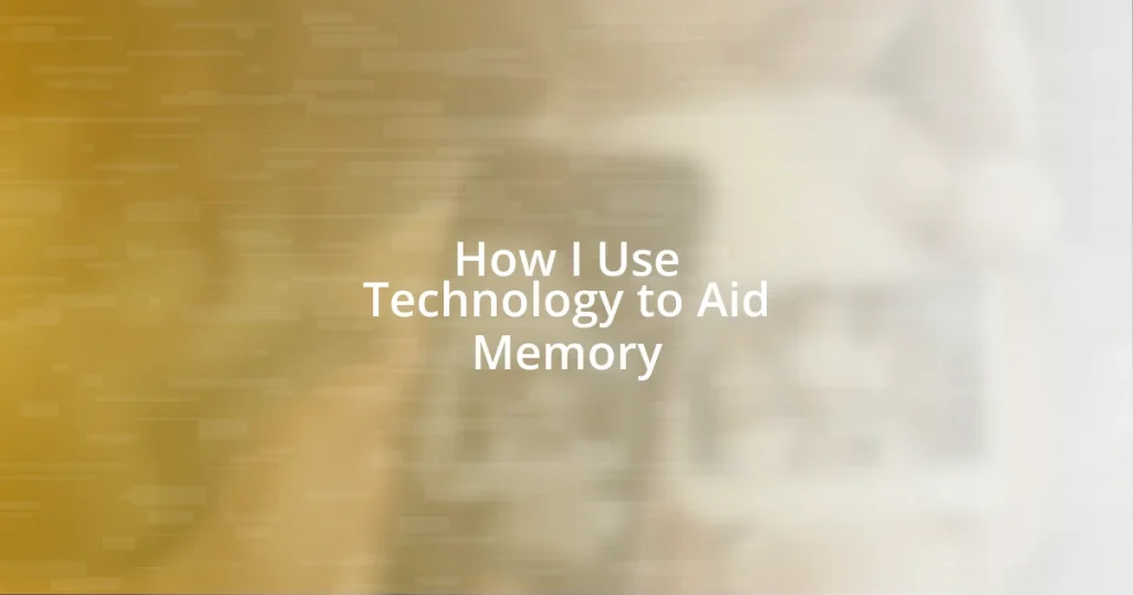 How I Use Technology to Aid Memory