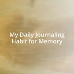 My Daily Journaling Habit for Memory