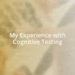 My Experience with Cognitive Testing