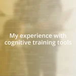 My experience with cognitive training tools