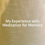 My Experience with Meditation for Memory