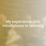 My experience with mindfulness in learning