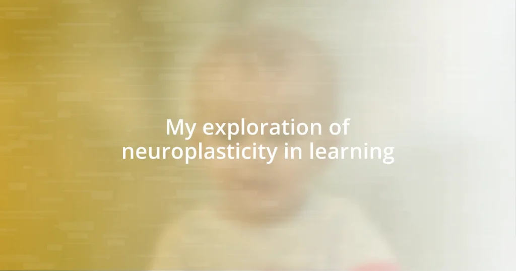 My exploration of neuroplasticity in learning