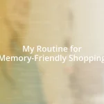 My Routine for Memory-Friendly Shopping