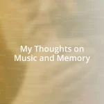 My Thoughts on Music and Memory