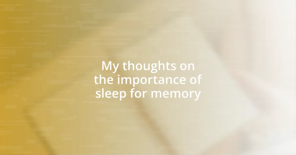 My thoughts on the importance of sleep for memory