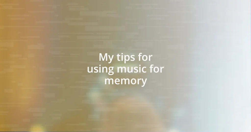 My tips for using music for memory