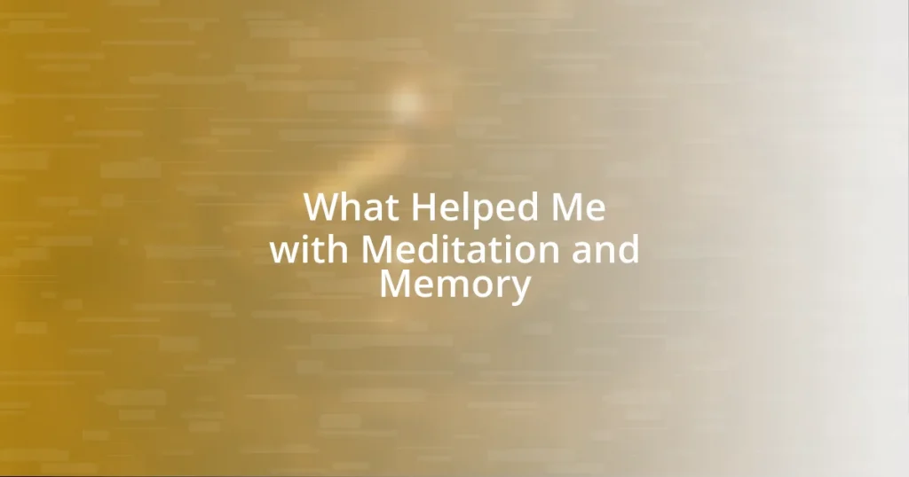 What Helped Me with Meditation and Memory