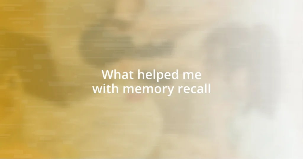 What helped me with memory recall