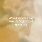 What works for me in cognitive training