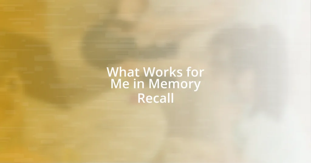 What Works for Me in Memory Recall