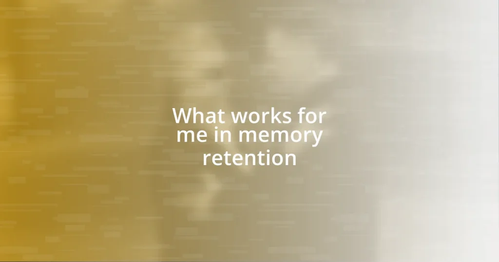 What works for me in memory retention