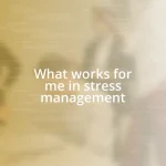 What works for me in stress management