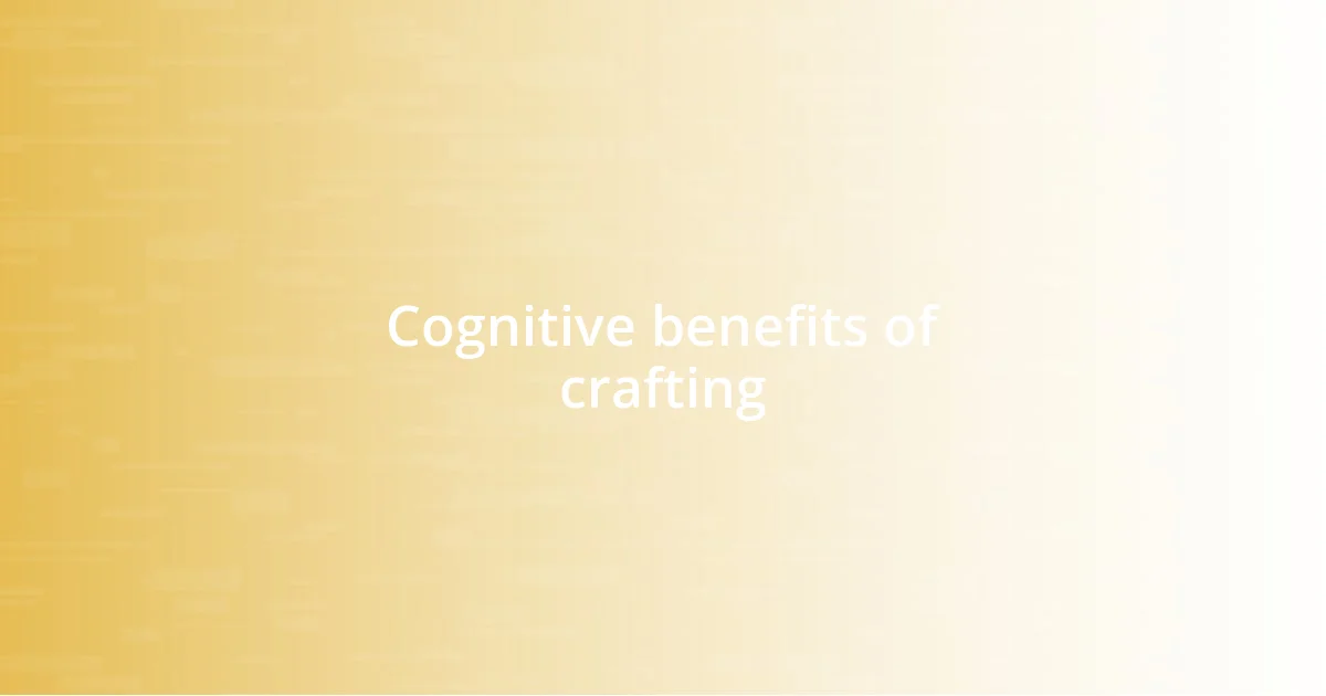 Cognitive benefits of crafting