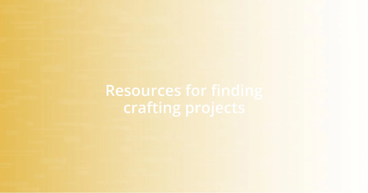 Resources for finding crafting projects