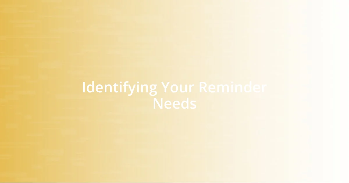 Identifying Your Reminder Needs