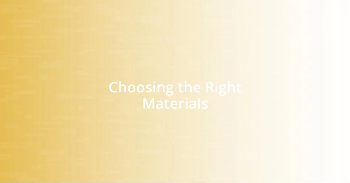 Choosing the Right Materials