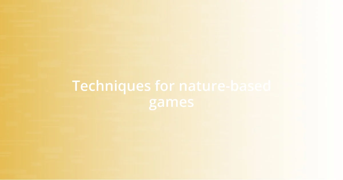 Techniques for nature-based games