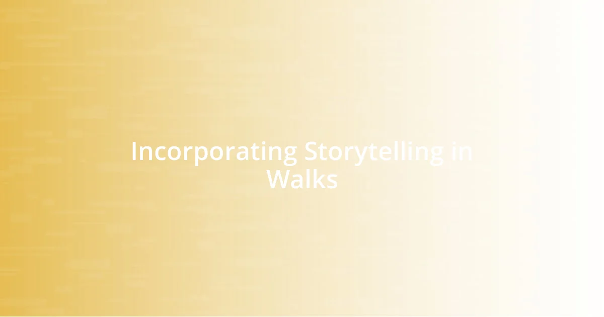 Incorporating Storytelling in Walks