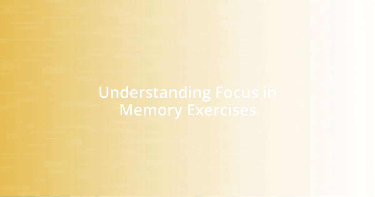 Understanding Focus in Memory Exercises