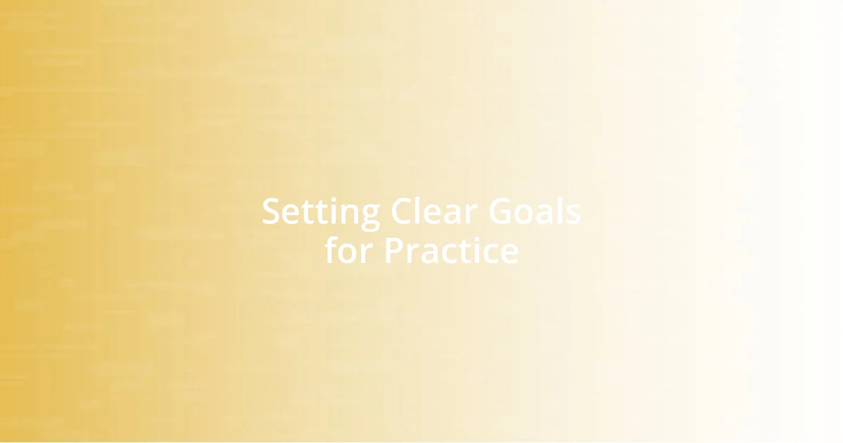 Setting Clear Goals for Practice