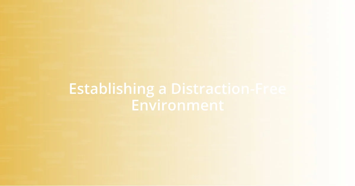 Establishing a Distraction-Free Environment