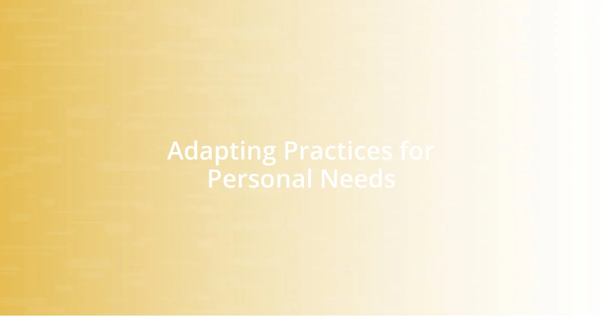 Adapting Practices for Personal Needs