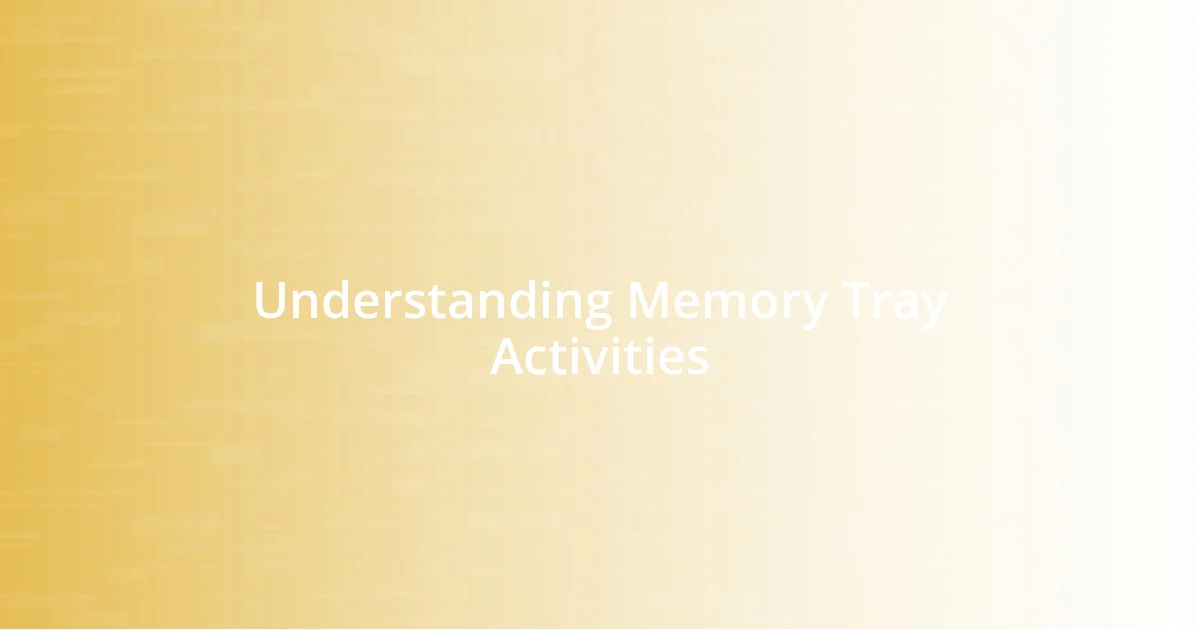 Understanding Memory Tray Activities