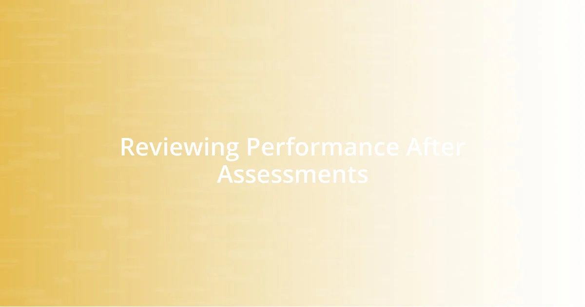 Reviewing Performance After Assessments