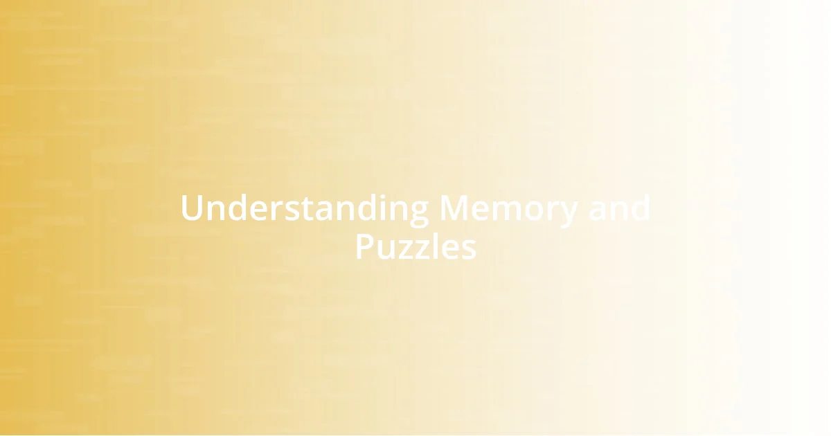 Understanding Memory and Puzzles