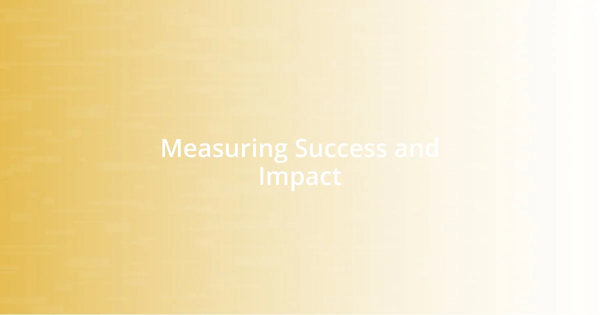 Measuring Success and Impact