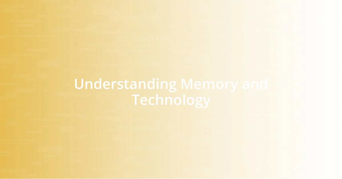 Understanding Memory and Technology