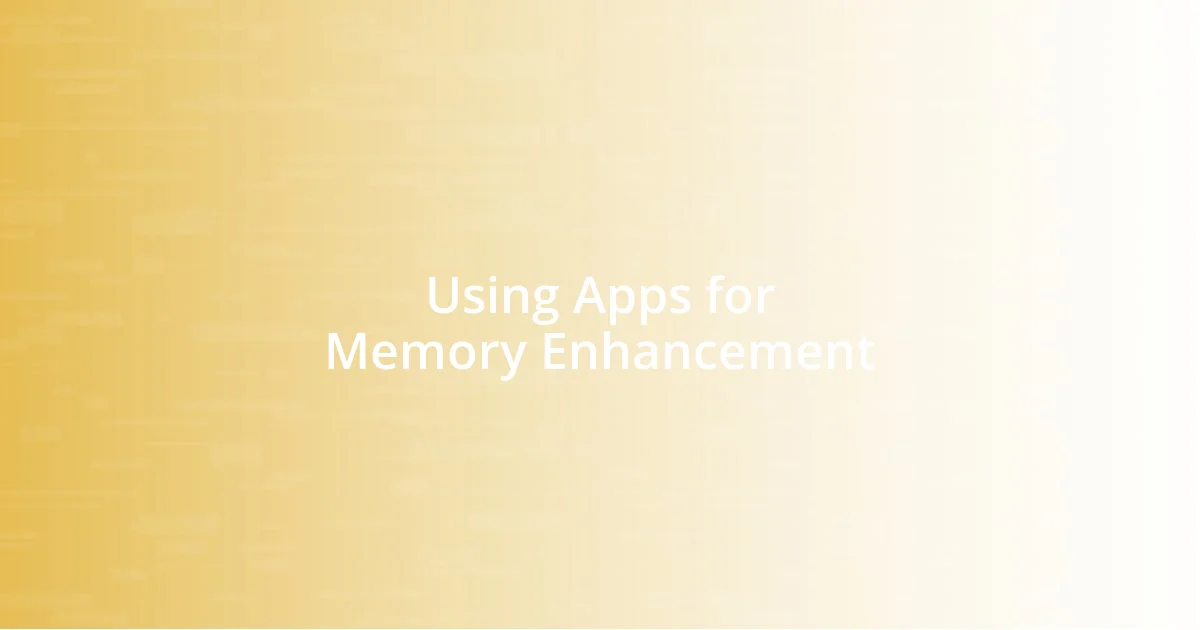 Using Apps for Memory Enhancement