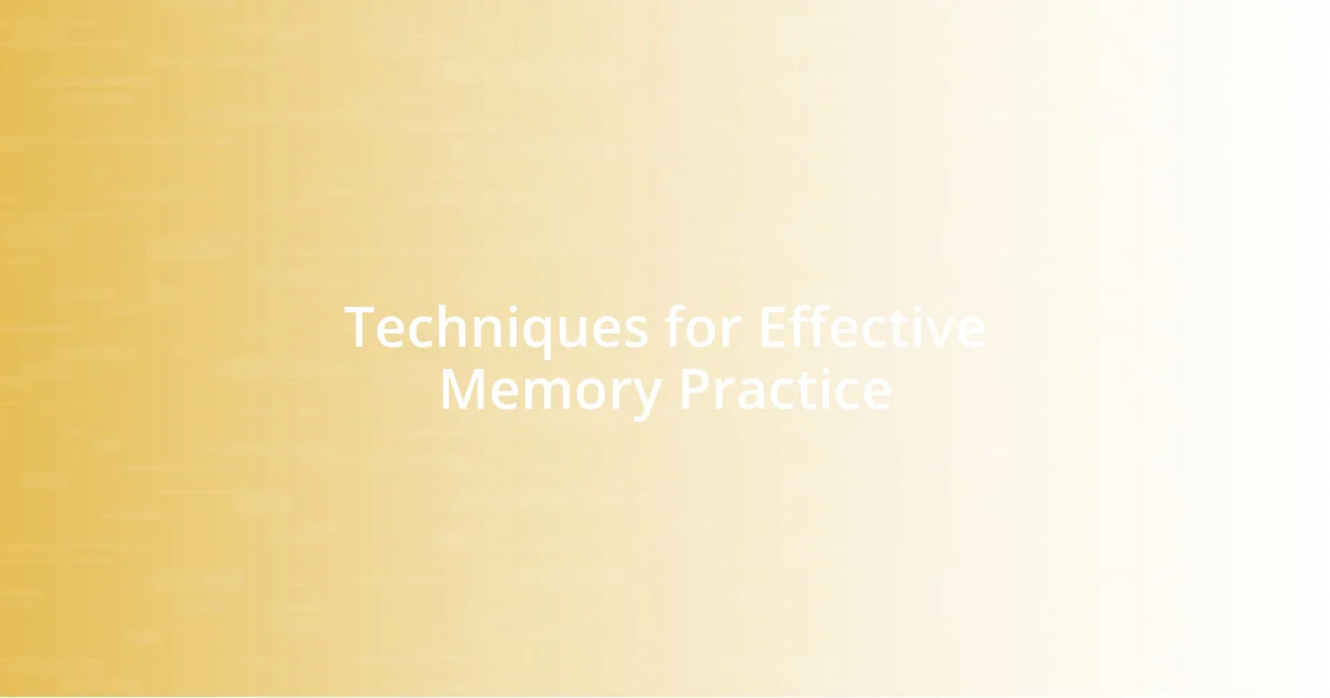 Techniques for Effective Memory Practice