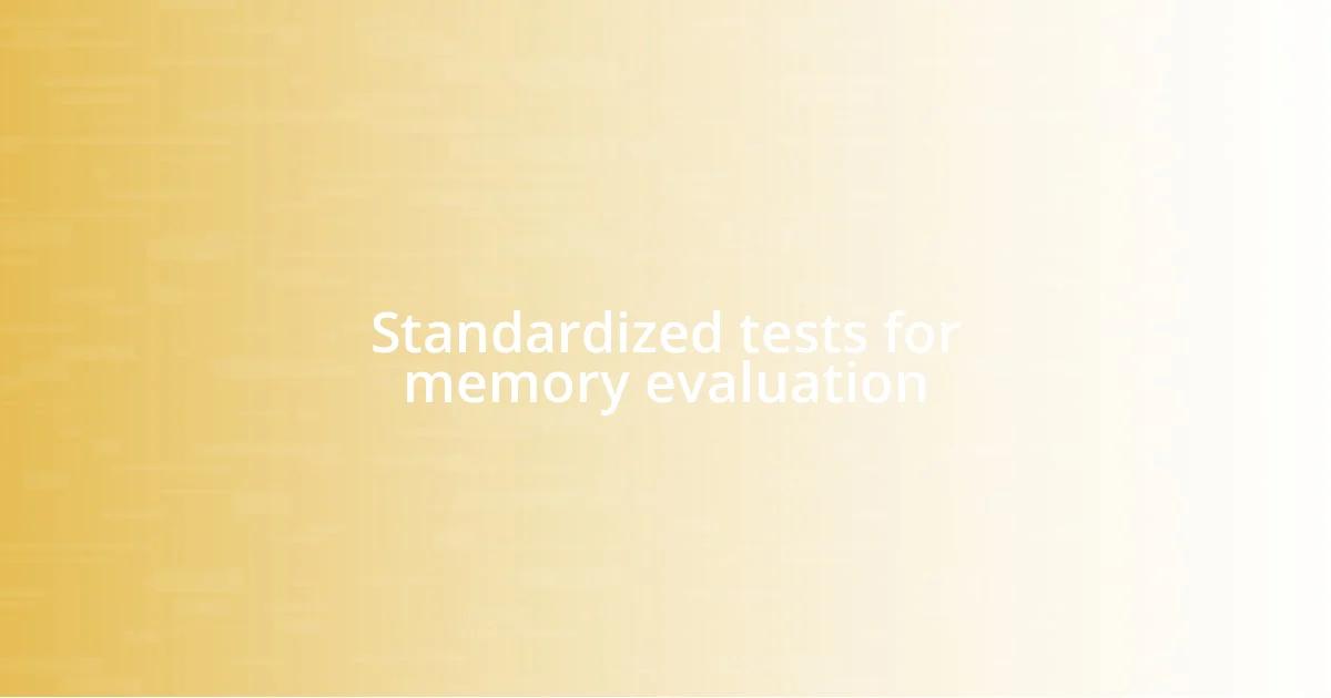 Standardized tests for memory evaluation