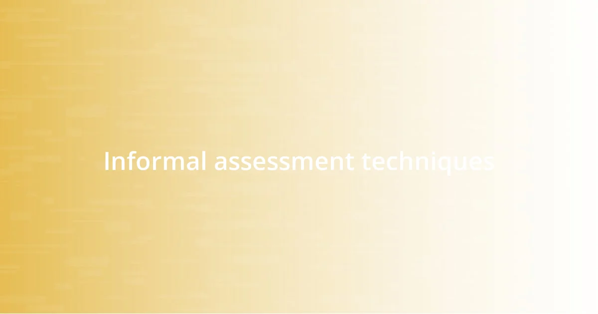 Informal assessment techniques