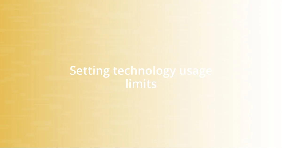 Setting technology usage limits