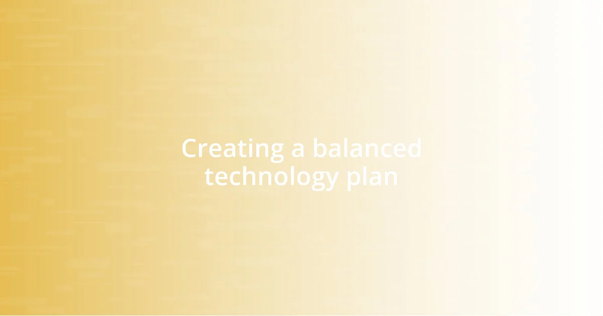 Creating a balanced technology plan