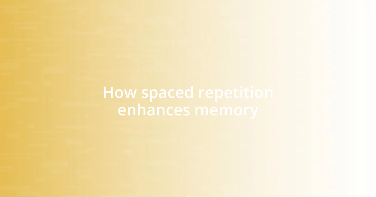 How spaced repetition enhances memory